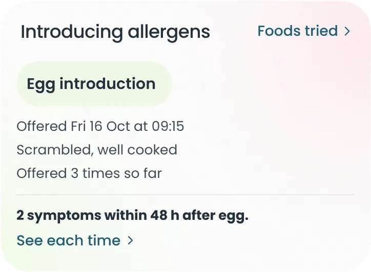 Introducing allergens: egg, offered three times, scrambled and well cooked, with two symptoms logged within 48 hours.